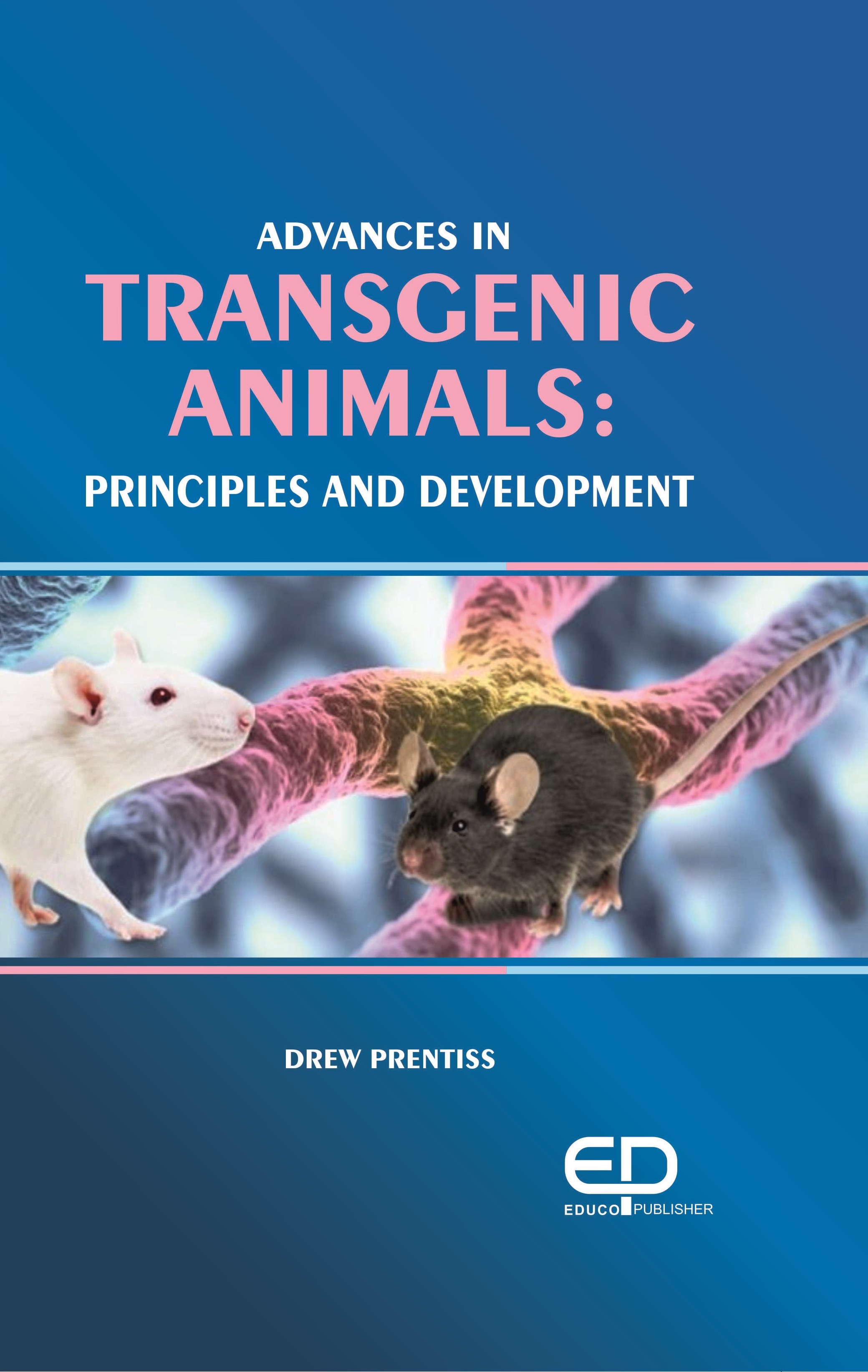 ADVANCES IN TRANSGENIC ANIMALS: PRINCIPLES AND DEVELOPMENT