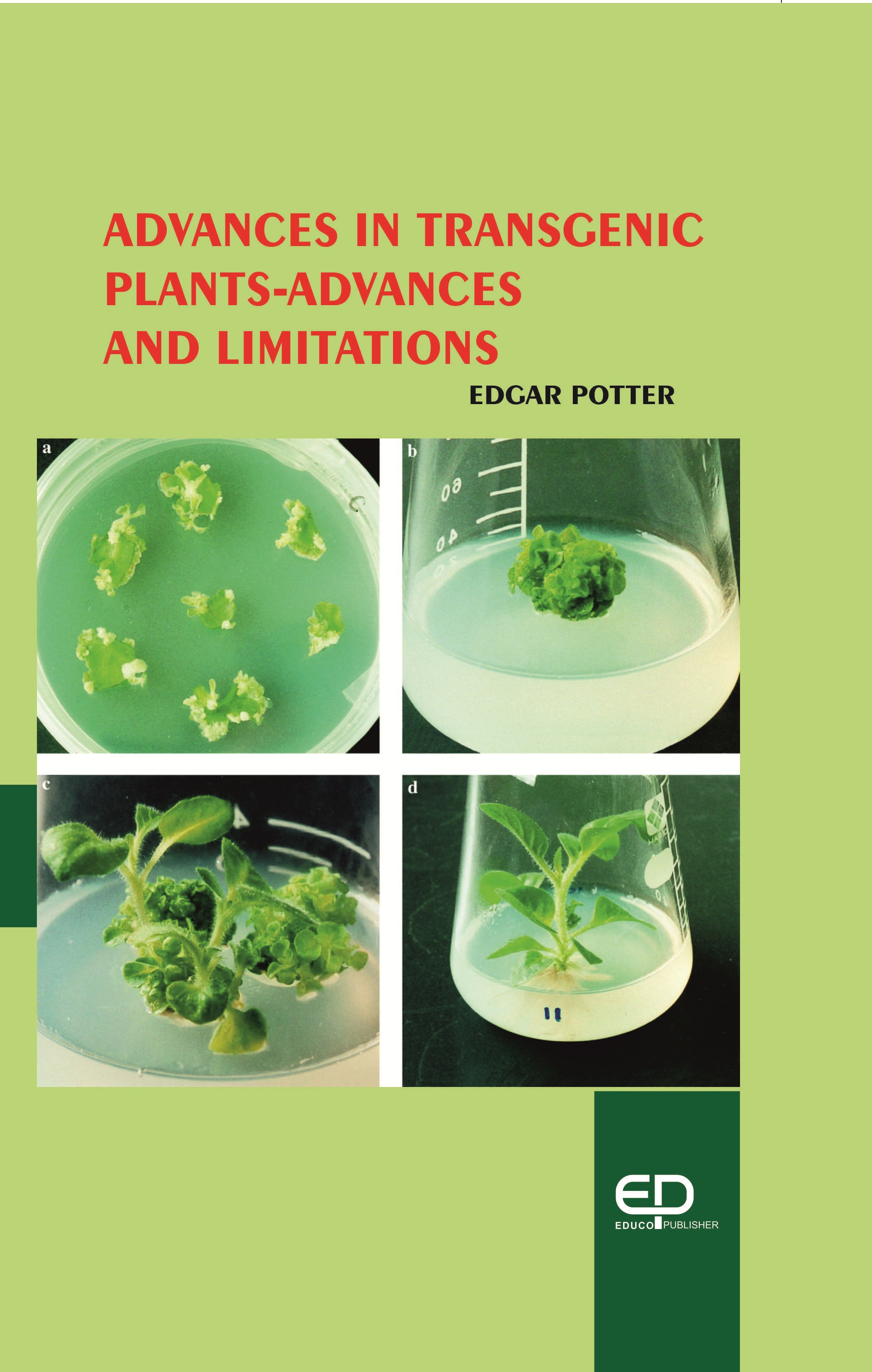 ADVANCES IN TRANSGENIC PLANTS - ADVANCES AND LIMITATIONS
