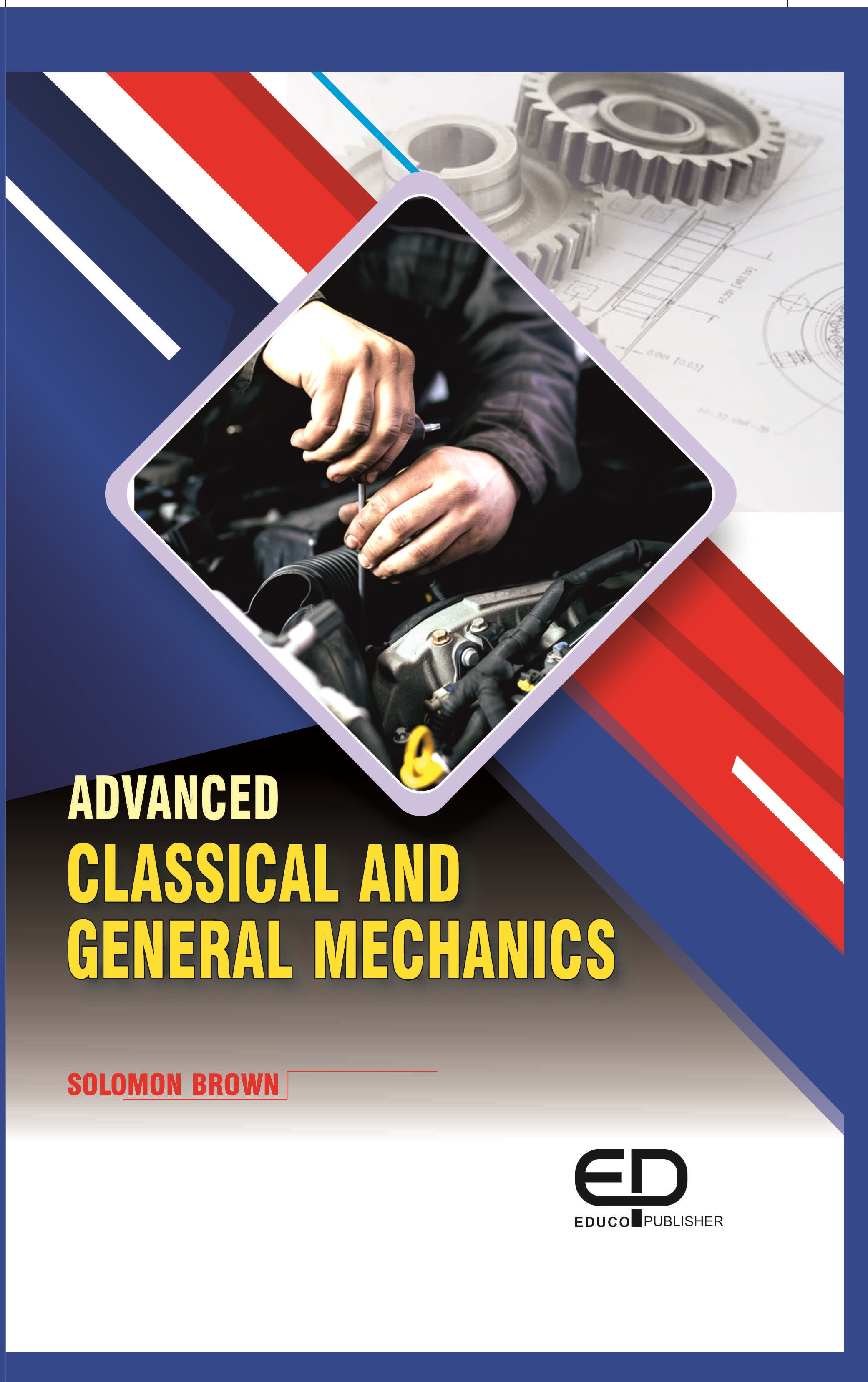 ADVANCED CLASSICAL AND GENERAL MECHANICS